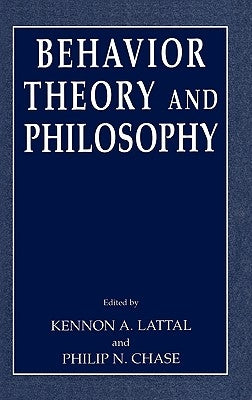 Behavior Theory and Philosophy by Lattal, Kennon A.