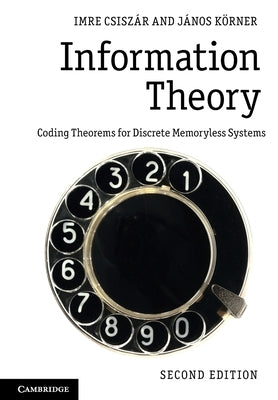 Information Theory: Coding Theorems for Discrete Memoryless Systems by Csiszár, Imre