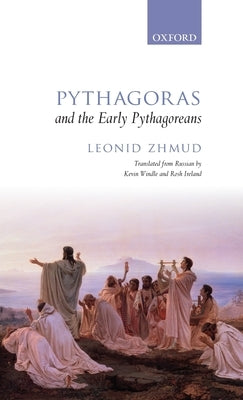 Pythagoras and the Early Pythagoreans by Zhmud, Leonid