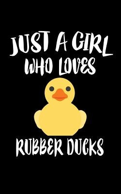 Just A Girl Who Loves Rubber Ducks: Animal Nature Collection by Marcus, Marko