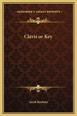 Clavis or Key by Boehme, Jacob