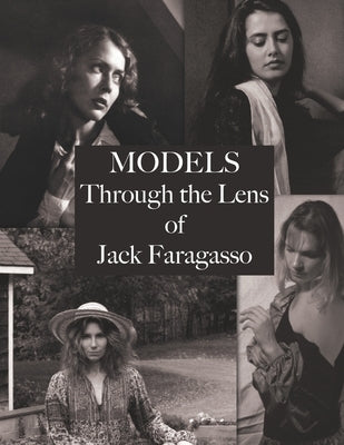 Models: Through the Lens of Jack Faragasso by Faragasso, Jack