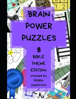 Brain Power Puzzles 8: A Variety of Christian-based Puzzles, Word Searches, Sudoku, Cryptograms, Pictograms, Anagrams, Scrambled Words, Cross by Patchard, Boone
