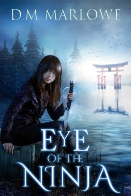 Eye of the Ninja by Marlowe, D. M.