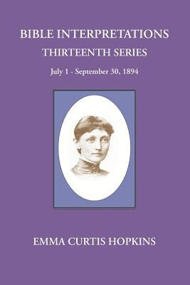 Bible Interpretations Thirteenth Series July 1-September 30, 1894 by Terranova, Michael