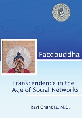 Facebuddha: Transcendence in the Age of Social Networks by Chandra, Ravi