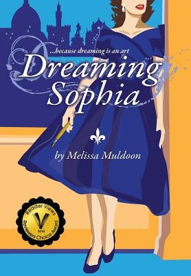 Dreaming Sophia: Because Dreaming is an Art by Muldoon, Melissa P.