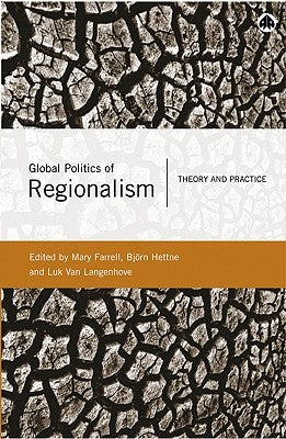 Global Politics Of Regionalism: Theory And Practice by Farrell, Mary