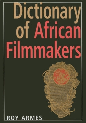 Dictionary of African Filmmakers by Armes, Roy