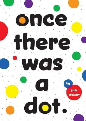 once there was a dot by Stewart, Jack