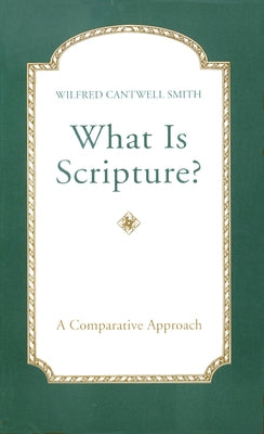 What Is Scripture? by Smith, Wilfred Cantwell