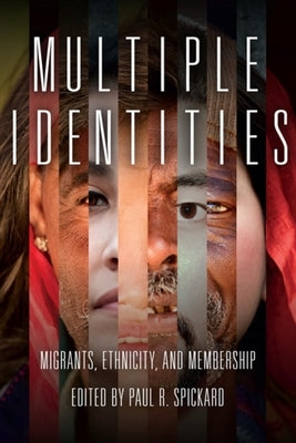 Multiple Identities: Migrants, Ethnicity, and Membership by Spickard, Paul R.