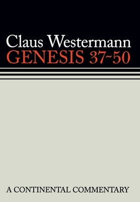Genesis 37 - 50: Continental Commentaries by Scullion, John J.