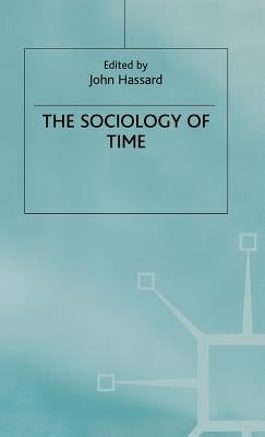 The Sociology of Time by Hassard, John