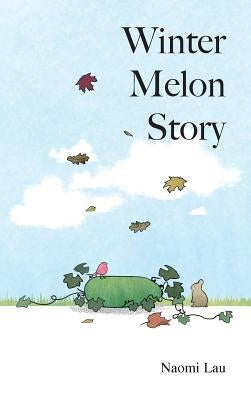 Winter Melon Story by Lau, Naomi