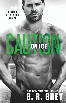Caution on Ice: Boys of Winter #4 by Grey, S. R.