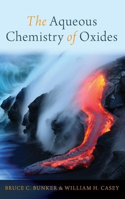 The Aqueous Chemistry of Oxides by Bunker, Bruce C.