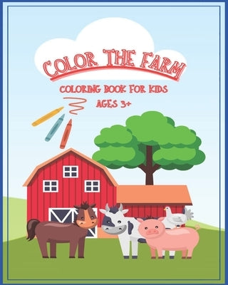 Color The Farm: Coloring book for kids by Lung, Braden