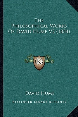 The Philosophical Works of David Hume V2 (1854) by Hume, David