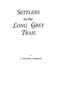 Settlers by the Long Grey Trail by Harrison, J. Houston