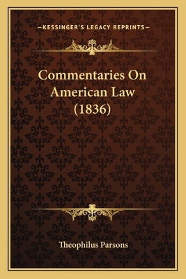 Commentaries on American Law (1836) by Parsons, Theophilus