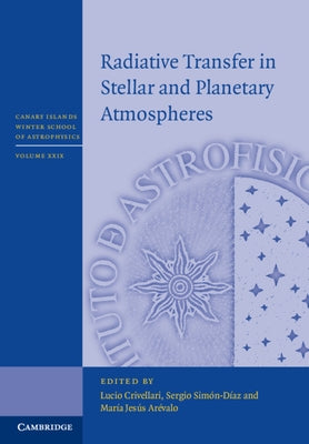 Radiative Transfer in Stellar and Planetary Atmospheres by Crivellari, Lucio