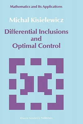 Differential Inclusions and Optimal Control by Kisielewicz, Michal