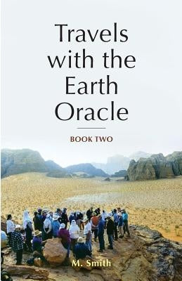 Travels with the Earth Oracle - Book Two by Smith, M.