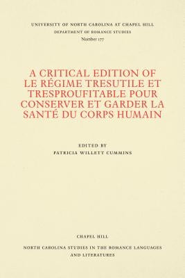 A Critical Edition of Le Régime Tresutile Et Tresproufitable Pour Conserver Et Garder La Santé Du Corps Humain: With the Commentary of Arnoul de Ville by Cummins, Patricia Willett