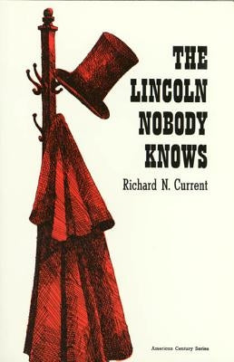 Lincoln Nobody Knows by Current, Richard N.