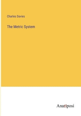 The Metric System by Davies, Charles