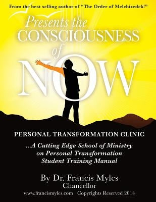 The Consciousness of Now Student Manual by Myles, Francis