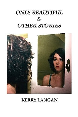 Only Beautiful & Other Stories by Langan, Kerry