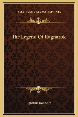 The Legend of Ragnarok by Donnelly, Ignatius