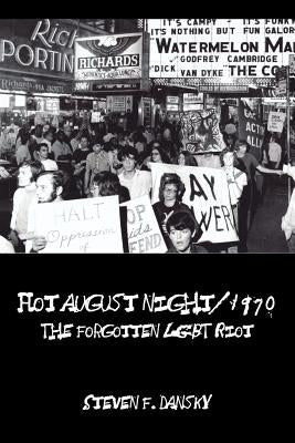 Hot August Night/1970: The Forgotten LGBT Riot by Dansky, Steven F.