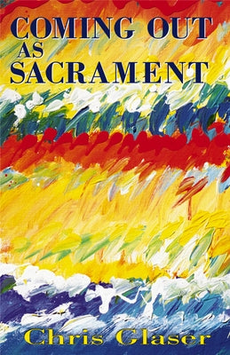 Coming out As Sacrament by Glaser, Chris