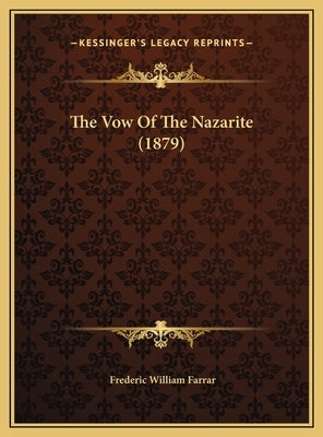 The Vow of the Nazarite (1879) by Farrar, Frederic William