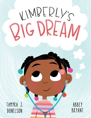 Kimberly's Big Dream by Donelson, Tamyra J.