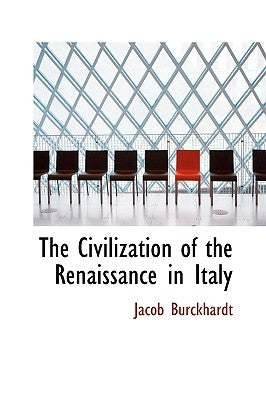 The Civilization of the Renaissance in Italy by Burckhardt, Jacob