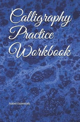 Calligraphy Practice Workbook by Essentials, Isabel