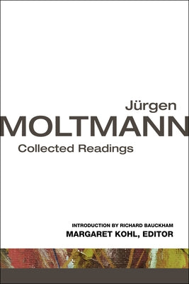 Jrgen Moltmann: Collected Readings by Moltmann, Jürgen