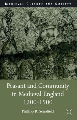 Peasant and Community in Medieval England, 1200-1500 by Schofield, P.