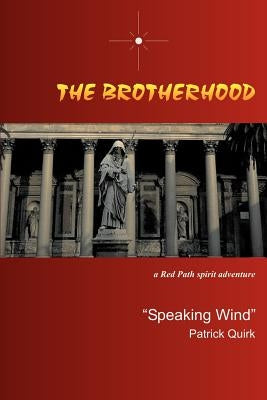 The Brotherhood: a Red Path spirit adventure by Quirk, Speaking Wind Patrick