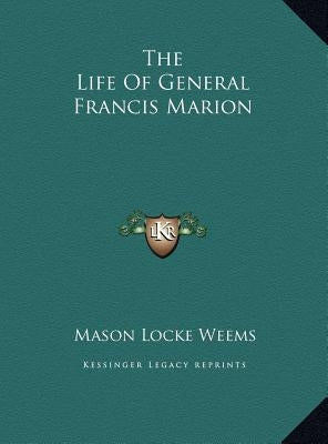 The Life Of General Francis Marion by Weems, Mason Locke