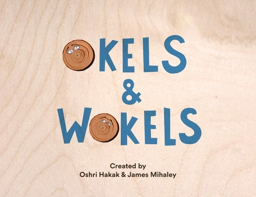 Okels and Wokels by Hakak, Oshri