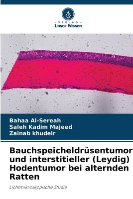Bauchspeicheldrüsentumor und interstitieller (Leydig) Hodentumor bei alternden Ratten by Al-Sereah, Bahaa