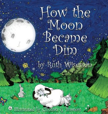 How the Moon Became Dim by Wiseman, Ruth