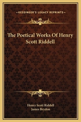 The Poetical Works of Henry Scott Riddell by Riddell, Henry Scott