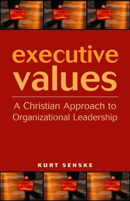 Executive Values by Senske, Kurt