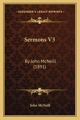 Sermons V3: By John McNeill (1891) by McNeill, John